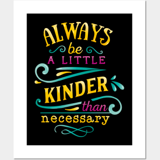Always be a little kinder than necessary Inspirational Quote Posters and Art
